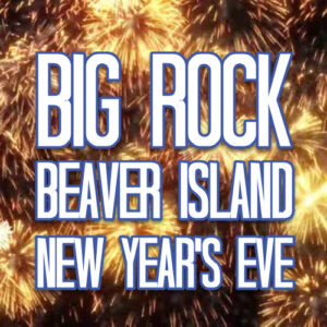 Big Rock Beaver Island New Year’s Eve