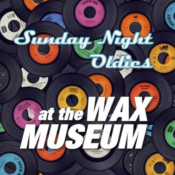 Sunday Night Oldies at the Wax Museum WVBI