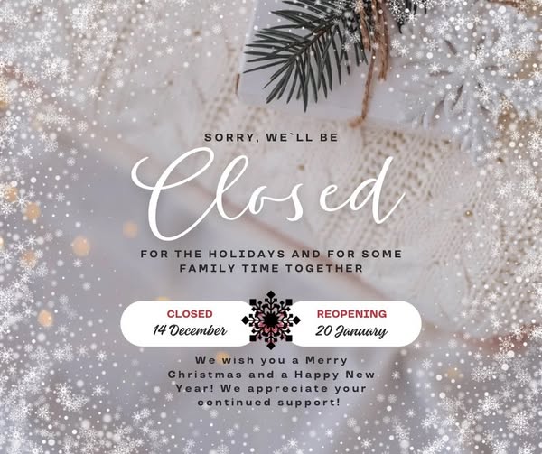 May be an image of text that says 'SORRY, SORRY,WE'LLBE WE'LL BE Closed ed FOR THE HOLIDAYS AND FOR SOME FAMILY TIME TOGETHER CLOSED 14 December REOPENING 20 January W wish you a Merry Christmas and ChristmasandaHappyNe a Happy New Year! We appreciate your continued support!'